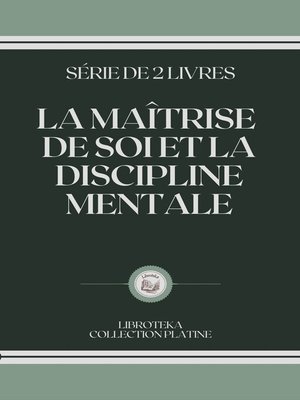 cover image of LA MAÎTRISE DE SOI ET LA DISCIPLINE MENTALE